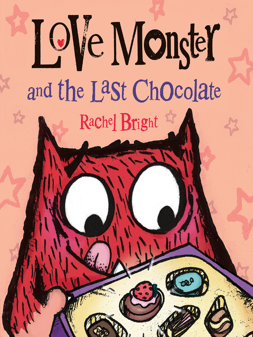 Title details for Love Monster and the Last Chocolate by Rachel Bright - Wait list